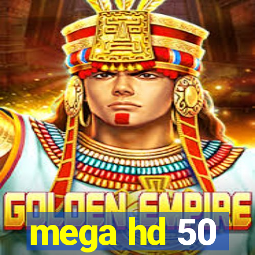 mega hd 50